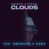 Happy Little Clouds - The Emperor's Song