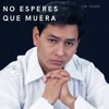 No Esperes Que Muera - Single