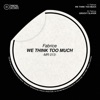 We Think Too Much - Single