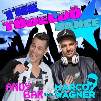 The Tüdeldü Dance (feat. Marco Wagner) - Single by Andy Bar album reviews, ratings, credits