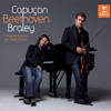 Beethoven: Complete Sonatas for Violin and Piano - Renaud Capuçon & Frank Braley