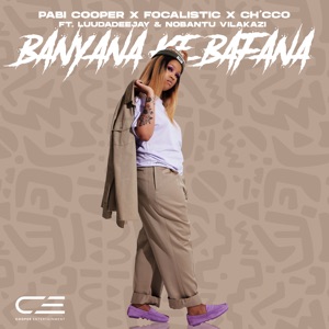 Banyana Ke Bafana (feat. LuuDadeejay & Nobantu Vilakazi) - Single
