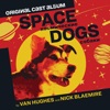 Space Dogs (Original Cast Album)