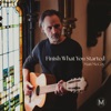 Finish What You Started - Single
