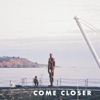 Come Closer - Single, 2023