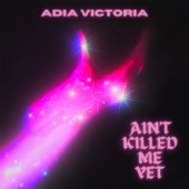 Adia Victoria - Ain’t Killed Me Yet - 2022