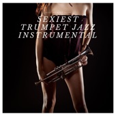 Sexiest Trumpet Jazz Instrumental artwork