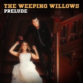 The Weeping Willows - Prelude