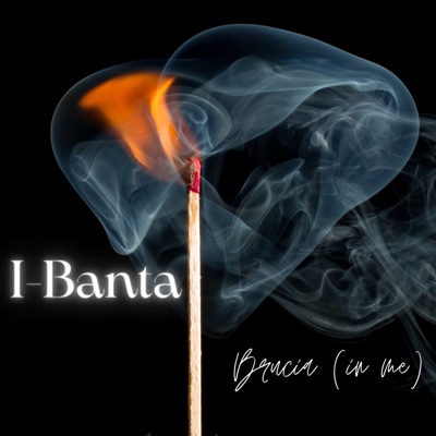 Brucia (in me) - I-Banta