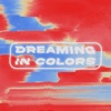 Dreaming In Colors - Single