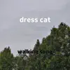 Dress Cat - Single album lyrics, reviews, download