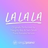 La La La (Originally Performed by Naughty Boy & Sam Smith) [Piano Karaoke Version] - Single