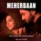 Meherbaan - Tony Kakkar, Sonu Kakkar, Abhijeet Srivastava & Amjad Bagadwa lyrics