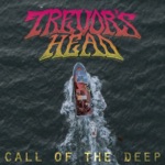 Trevor's Head - Call of the Deep