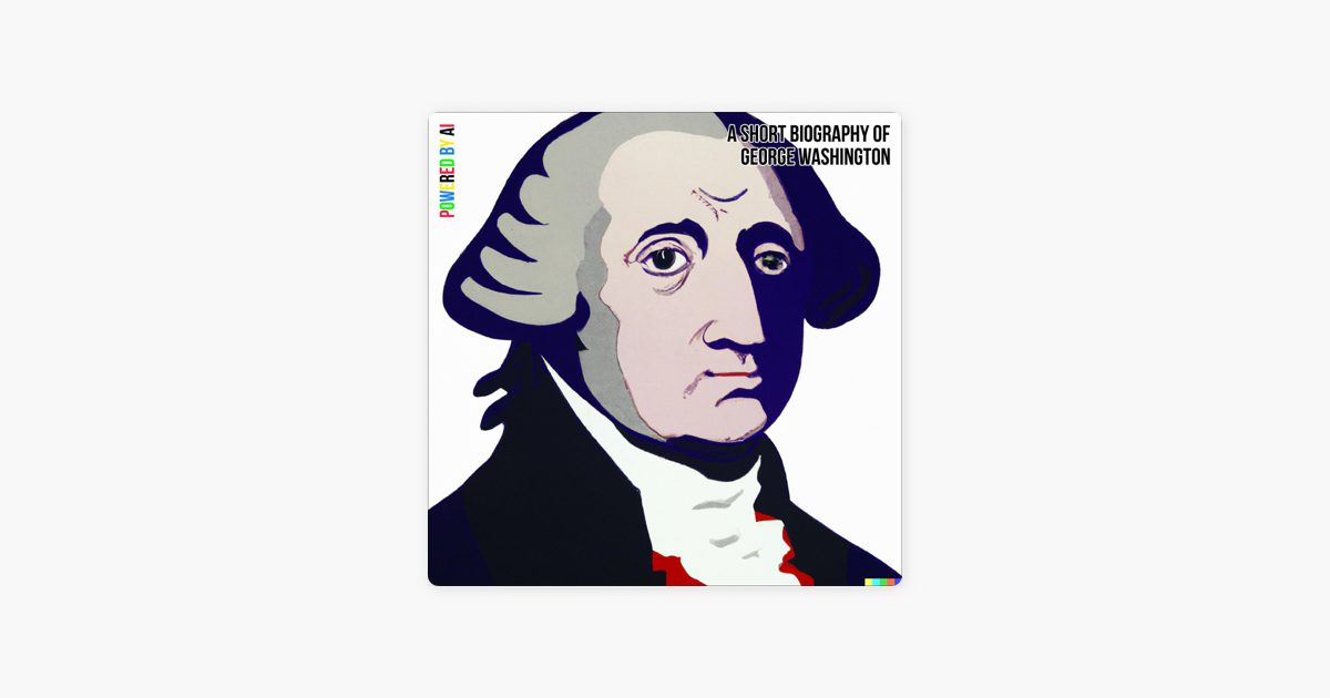 a-short-biography-of-george-washington-powered-by-ai-unabridged-on