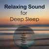 Relaxing Sound for Deep Sleep - EP