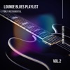 Lounge Blues Playlist (Only Instrumental) Vol. 2
