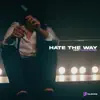 Hate the Way (Feat. Chris Perez) - Single album lyrics, reviews, download