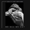 We All We Gat (feat. G.Baby & Jimmy Flames) - ESKAY lyrics