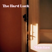 The Hard Luck - Matches