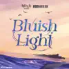 Bluish Light song lyrics