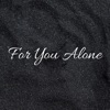 For You Alone - Single