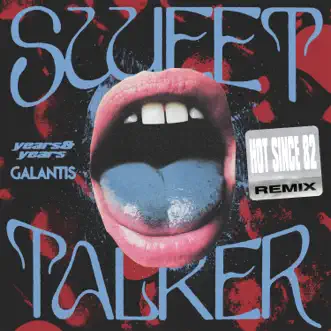 Sweet Talker (Hot Since 82 Remix) - Single by Years & Years, Galantis & Hot Since 82 album reviews, ratings, credits