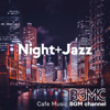 Night + Jazz - Cafe Music BGM Channel