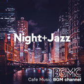 Night + Jazz - Cafe Music BGM channel