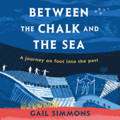 Between the Chalk and the Sea - Gail Simmons