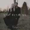 You Find Me - Single album lyrics, reviews, download