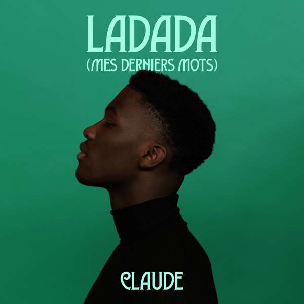 Claude - Ladada (Mes Derniers Mots)
