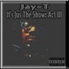 It's Jus the Show: Act III