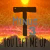 You Lift Me Up (feat. Truth Among Ashes) - Single album lyrics, reviews, download