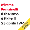 Il fascismo è finito il 25 aprile 1945: Fact Checking - Mimmo Franzinelli
