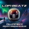 Chillstep Beatz : Dreamy Horizons Unveiled