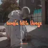 simple little things - Single album lyrics, reviews, download