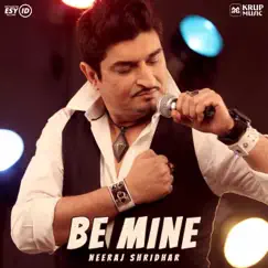 Be Mine - Single by Neeraj Shridhar album reviews, ratings, credits
