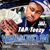 Tap Teezy - Walked In