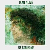 Be Someone by Man Alive
