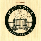 Magnolia Electric Co. - Steady Now