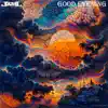 Good Evening - EP album lyrics, reviews, download