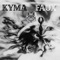 K . Y . M . a . F . a . U . X - Kyma FauX lyrics