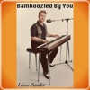 Bamboozled By You - Single