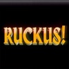 RUCKUS!