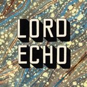 Lord Echo - Bohemian Idol (feat. Toby Laing)