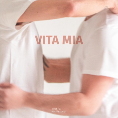 Vita mia - Not a Sad Story