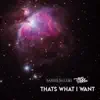 Thats What I Want - Single album lyrics, reviews, download