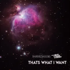 Thats What I Want - Single by Barbie Sailers & Ready Steady Steroids album reviews, ratings, credits