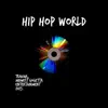 Hip Hop World - Single album lyrics, reviews, download